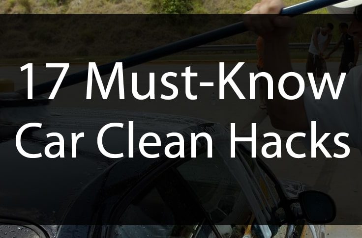 17 Must-Know Car Clean Hacks