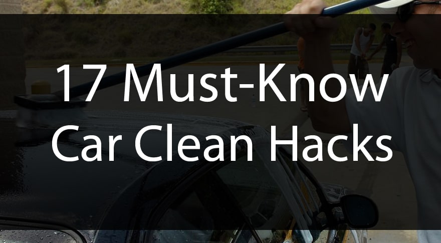 17 Must-Know Car Clean Hacks