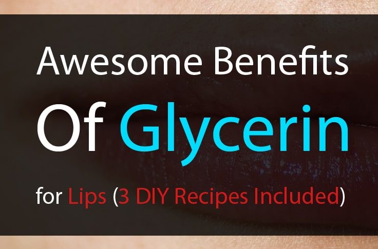 12 Awesome Benefits of Glycerin for Lips