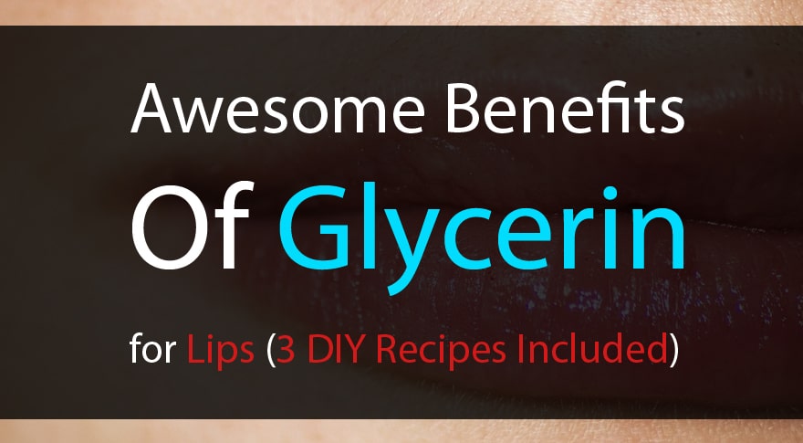 12 Awesome Benefits of Glycerin for Lips