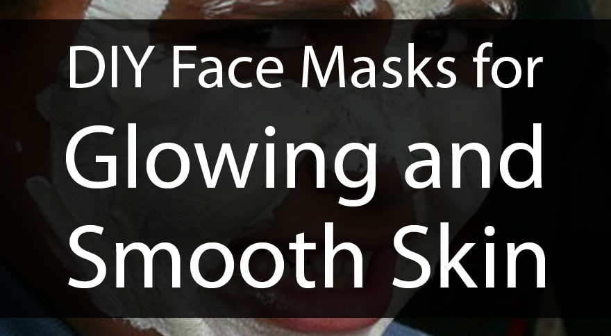 DIY Face Masks for Glowing and Smooth Skin