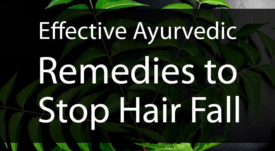 Effective Ayurvedic Remedies to stop Hair Fall