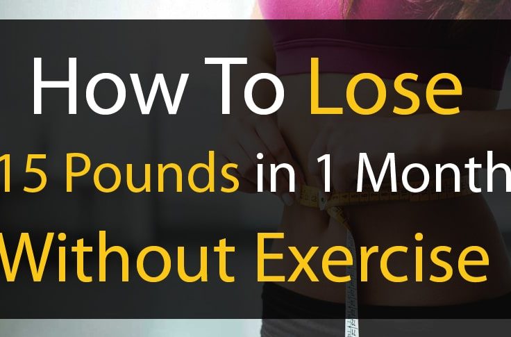 How to lose 15 pounds in 1 month without exercise