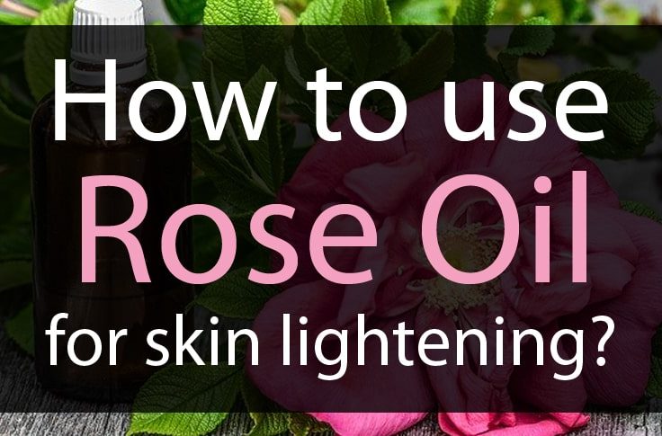 Rose oil for skin lightening