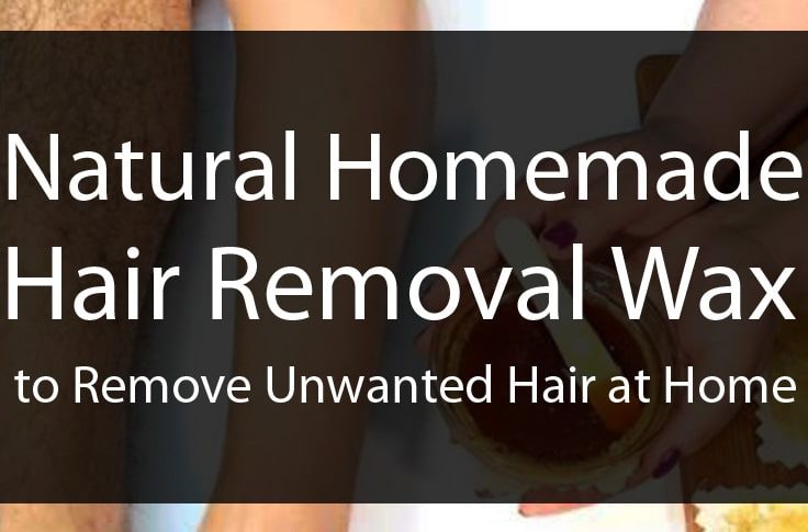 Natural Homemade Hair Removal Wax to Remove Unwanted Hair at Home